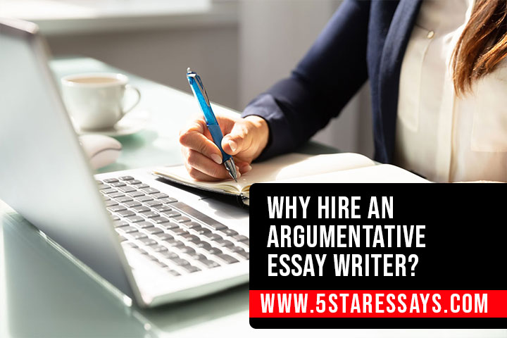 Why Hire an Argumentative Essay Writer?