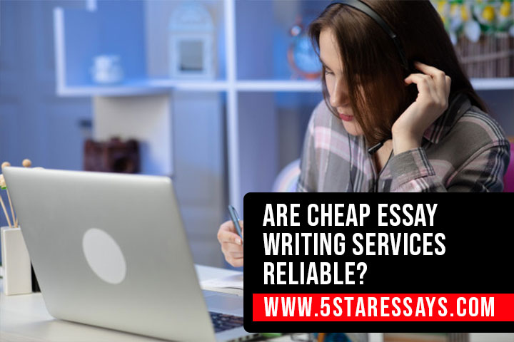 Are Cheap Essay Writing Services Legit and Reliable?