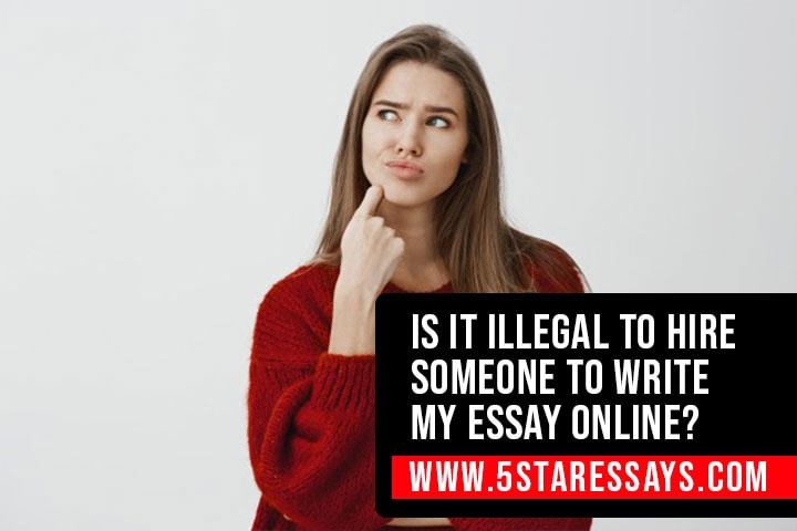 Is It Illegal to Hire Someone to Write My Essay Online?