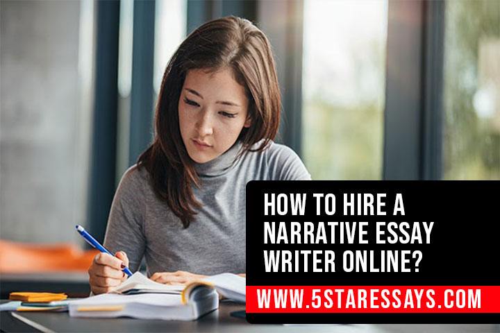 How to Hire a Narrative Essay Writer Online?