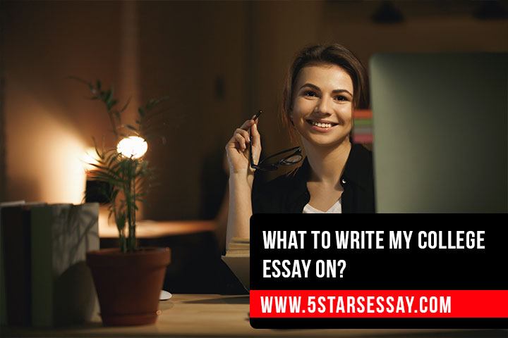 What To Write My College Essay On?